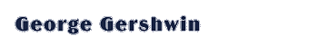 George Gershwin